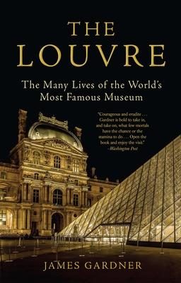 The Louvre: The Many Lives of the World's Most Famous Museum