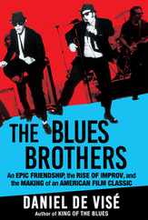 The Blues Brothers: An Epic Friendship, the Rise of Improv, and the Making of an American Film Classic Subscription