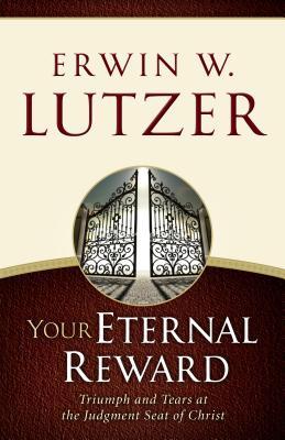 Your Eternal Reward: Triumph and Tears at the Judgment Seat of Christ