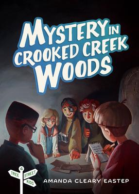 Mystery in Crooked Creek Woods: Tree Street Kids (Book 4)