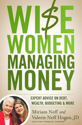 Wise Women Managing Money: Expert Advice on Debt, Wealth, Budgeting, and More