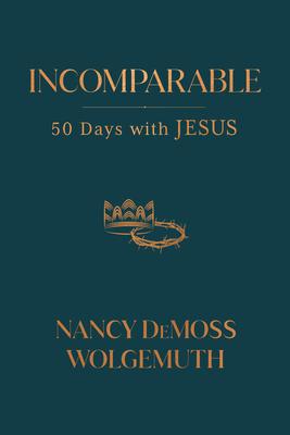 Incomparable: 50 Days with Jesus