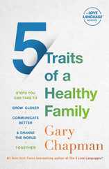 5 Traits of a Healthy Family: Steps You Can Take to Grow Closer, Communicate Better, and Change the World Together Subscription