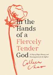 In the Hands of a Fiercely Tender God: 31 Days of Hope, Honesty, and Encouragement for the Sufferer Subscription