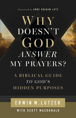 Why Doesn't God Answer My Prayers?: A Biblical Guide to God's Hidden Purposes Subscription