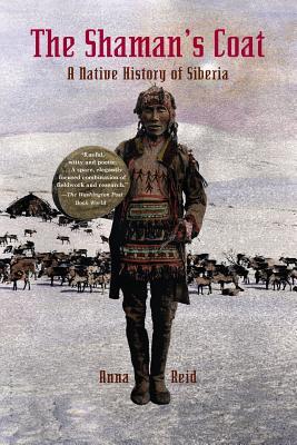 The Shaman's Coat: A Native History of Siberia