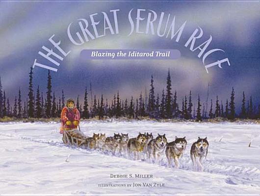 The Great Serum Race: Blazing the Iditarod Trail