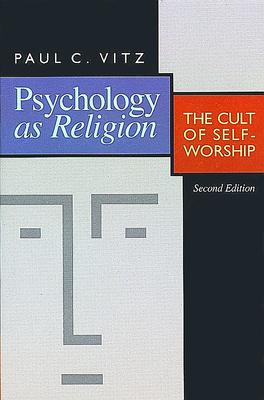 Psychology as Religion: The Cult of Self-Worship