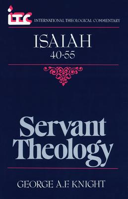 Servant Theology: A Commentary on the Book of Isaiah 40-55