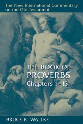 The Book of Proverbs: Chapters 1-15