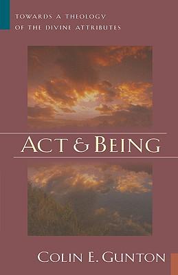 Act and Being: Towards a Theology of the Divine Attributes