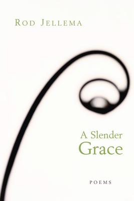 A Slender Grace: Poems