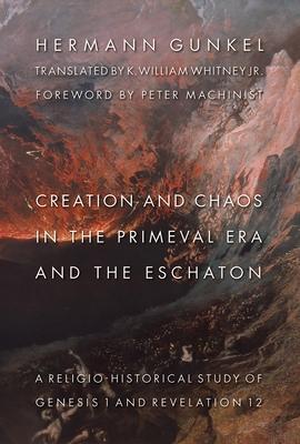 Creation and Chaos in the Primeval Era and the Eschaton: Religio-Historical Study of Genesis 1 and Revelation 12