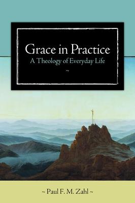 Grace in Practice: A Theology of Everyday Life