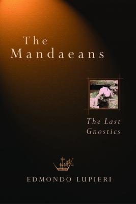 The Mandaeans: The Last Gnostics