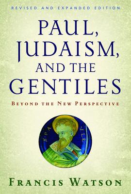 Paul, Judaism, and the Gentiles: Beyond the New Perspective (Revised)