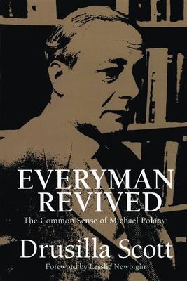 Everyman Revived: The Common Sense of Michael Polanyi