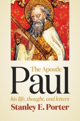 Apostle Paul: His Life, Thought, and Letters