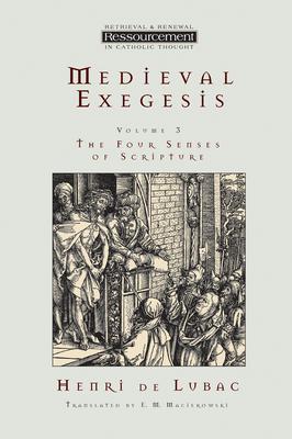 Medieval Exegesis, Vol. 3: The Four Senses of Scripture