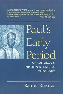 Paul's Early Period: Chronology, Mission Strategy, Theology