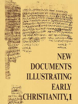 New Documents Illustrating Early Christianity, 1: A Review of the Greek Inscriptions and Papyri Published in 1976