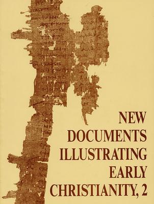 New Documents Illustrating Early Christianity, 2: A Review of Greek Inscriptions and Papyri Published in 1977