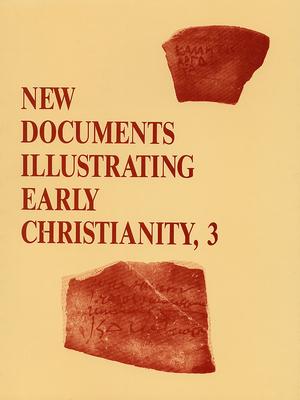 New Documents Illustrating Early Christianity, 3: A Review of Greek Inscriptions and Papyri Published in 1978