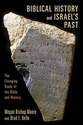 Biblical History and Israel's Past: The Changing Study of the Bible and History