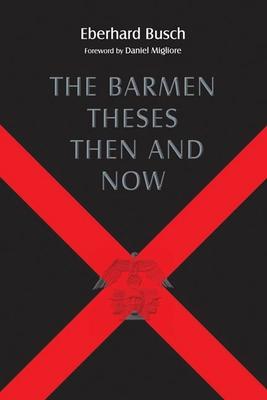 Barmen Theses Then and Now: The 2004 Warfield Lectures at Princeton Theological Seminary