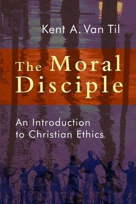 Moral Disciple: An Introduction to Christian Ethics