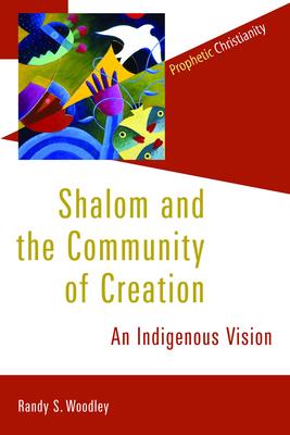 Shalom and the Community of Creation: An Indigenous Vision