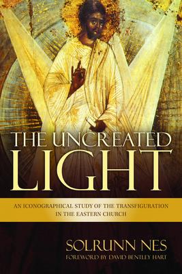 The Uncreated Light: An Iconographical Study of the Transfiguration in the Eastern Church