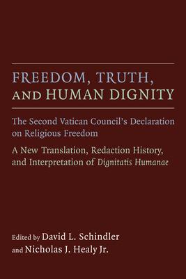 Freedom, Truth, and Human Dignity: The Second Vatican Council's Declaration on Religious Freedom