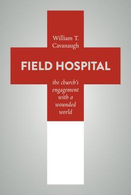 Field Hospital: The Church's Engagement with a Wounded World