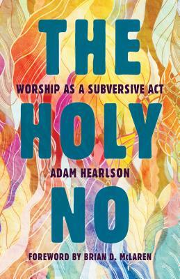 The Holy No: Worship as a Subversive ACT