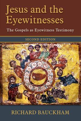 Jesus and the Eyewitnesses, 2nd Ed.: The Gospels as Eyewitness Testimony