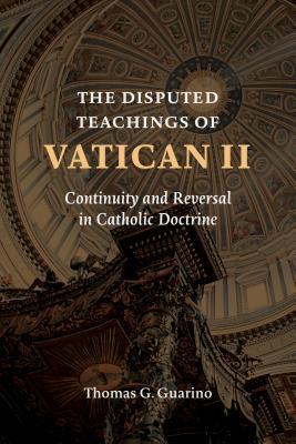 Disputed Teachings of Vatican II: Continuity and Reversal in Catholic Doctrine