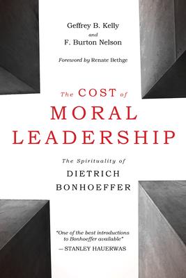 Cost of Moral Leadership: The Spirituality of Dietrich Bonhoeffer