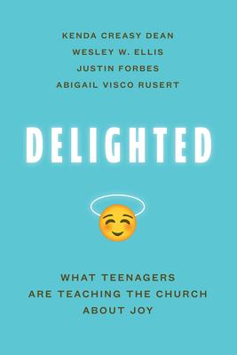 Delighted: What Teenagers Are Teaching the Church about Joy