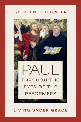 Paul Through the Eyes of the Reformers: Living Under Grace Subscription