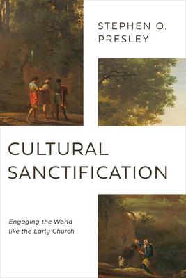 Cultural Sanctification: Engaging the World Like the Early Church