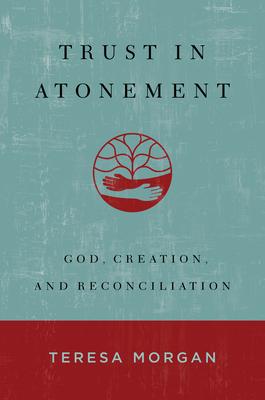 Trust in Atonement: God, Creation, and Reconciliation