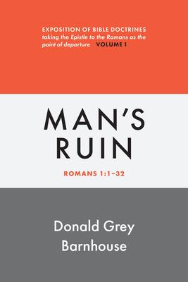 Romans, Man's Ruin: vol 1: Expositions of Bible Doctrines