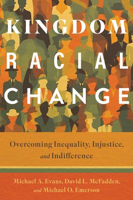Kingdom Racial Change: Overcoming Inequality, Injustice, and Indifference Subscription