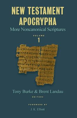 New Testament Apocrypha, Vol. 1: More Noncanonical Scriptures