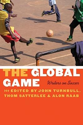 The Global Game: Writers on Soccer