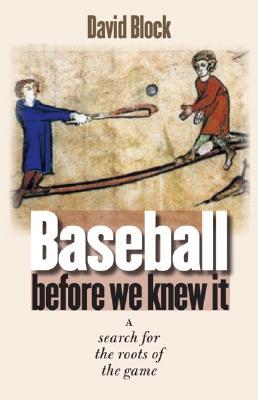 Baseball Before We Knew It: A Search for the Roots of the Game