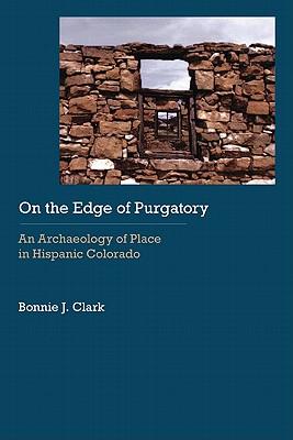 On the Edge of Purgatory: An Archaeology of Place in Hispanic Colorado Subscription