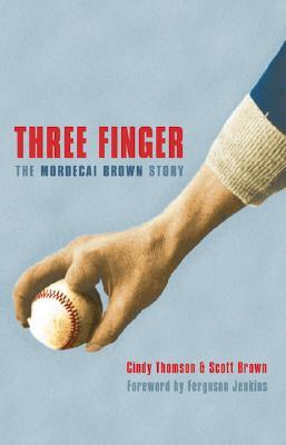 Three Finger: The Mordecai Brown Story