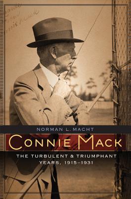 Connie Mack: The Turbulent and Triumphant Years, 1915-1931